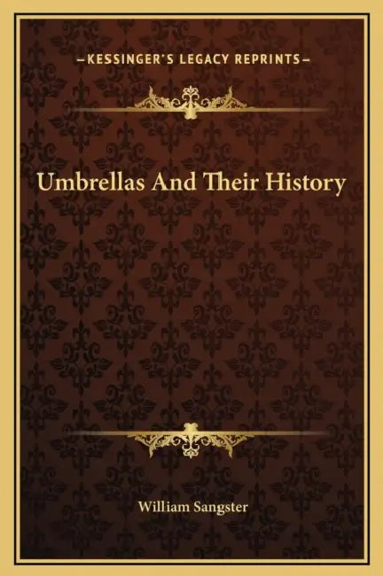 Umbrellas And Their History by William Sangster