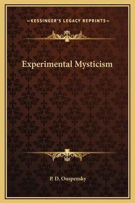 Experimental Mysticism by Ouspensky, P. D.