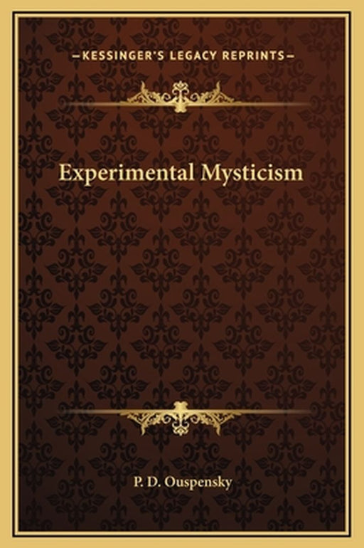 Experimental Mysticism by Ouspensky, P. D.
