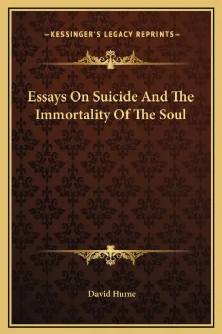 Essays On Suicide And The Immortality Of The Soul by David Hume