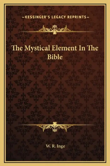 The Mystical Element In The Bible by W. R. Inge
