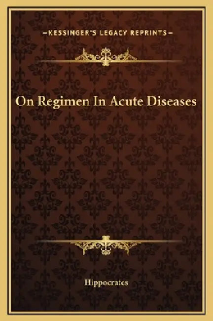 On Regimen In Acute Diseases by Hippocrates