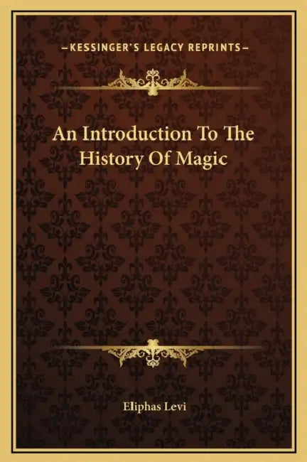 An Introduction To The History Of Magic by Eliphas Levi
