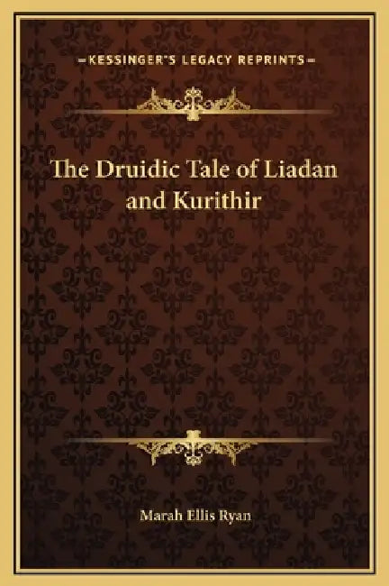 The Druidic Tale of Liadan and Kurithir by Marah Ellis Ryan