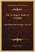 The Yi King Or Book Of Changes: The Oldest Work Of Magic 1143 B.C. by Charles F. Horne