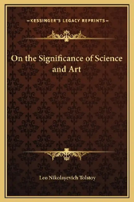 On the Significance of Science and Art by Leo Nikolayevich Tolstoy