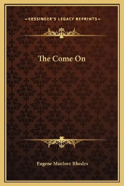 The Come On by Eugene Manlove Rhodes