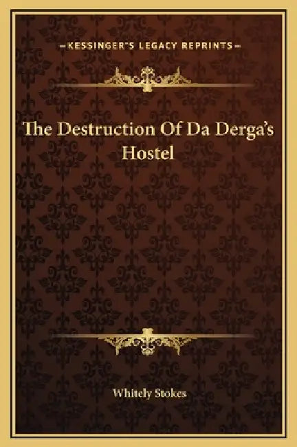 The Destruction Of Da Derga's Hostel by Whitely Stokes