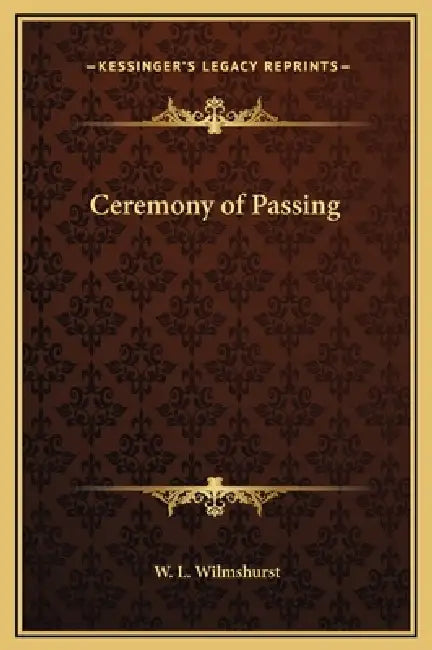 Ceremony of Passing by W. L. Wilmshurst