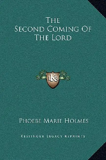 The Second Coming Of The Lord by Phoebe Marie Holmes