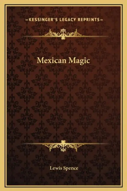 Mexican Magic by Lewis Spence