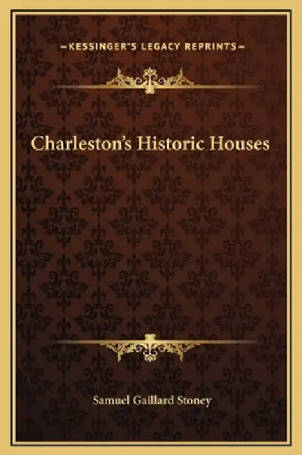 Charleston's Historic Houses by Samuel Gaillard Stoney
