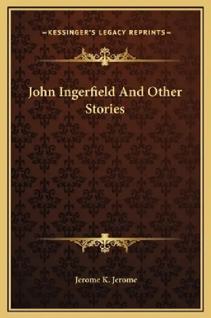 John Ingerfield And Other Stories by Jerome K. Jerome