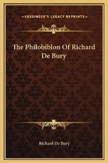 The Philobiblon Of Richard De Bury by Richard De Bury