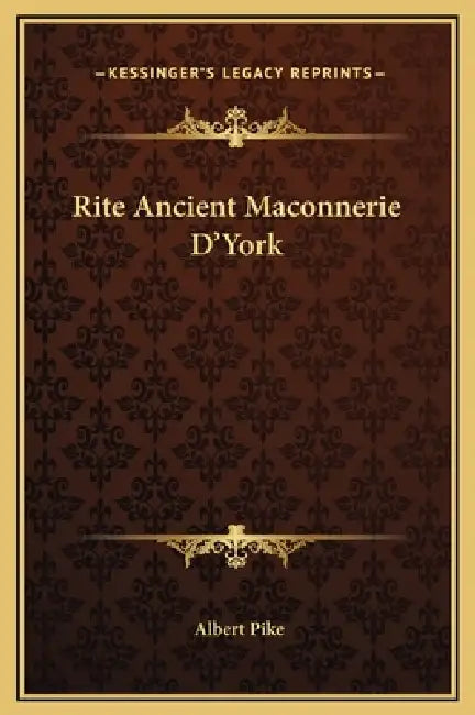 Rite Ancient Maconnerie D'York by Albert Pike