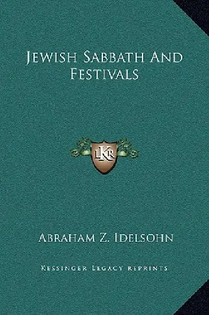Jewish Sabbath And Festivals by Abraham Z. Idelsohn