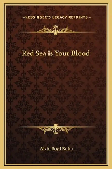 Red Sea is Your Blood by Alvin Boyd Kuhn