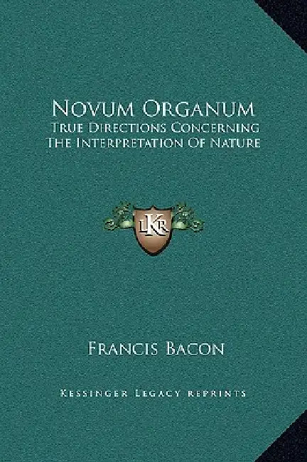 Novum Organum: True Directions Concerning The Interpretation Of Nature by Francis Bacon