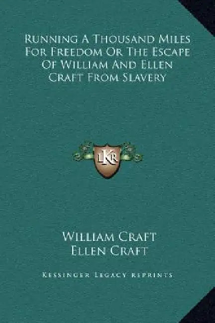 Running A Thousand Miles For Freedom Or The Escape Of William And Ellen Craft From Slavery by William Craft, Ellen Craft