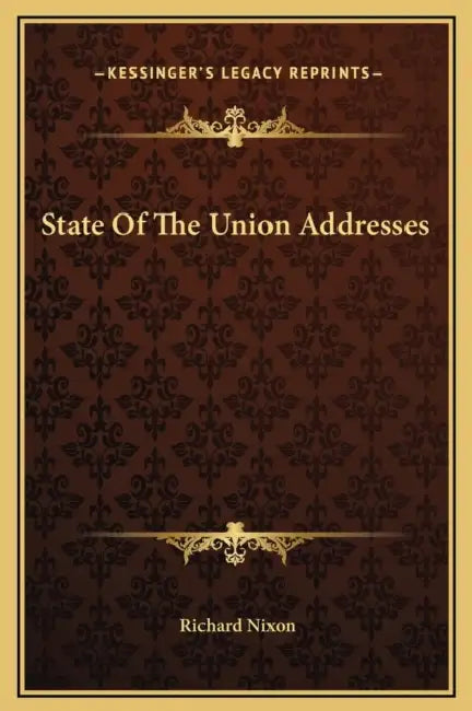 State Of The Union Addresses by Richard Nixon