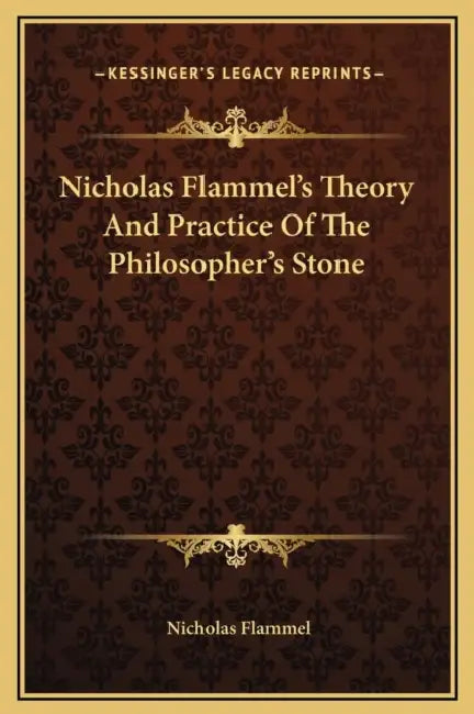 Nicholas Flammel's Theory And Practice Of The Philosopher's Stone by Nicholas Flammel