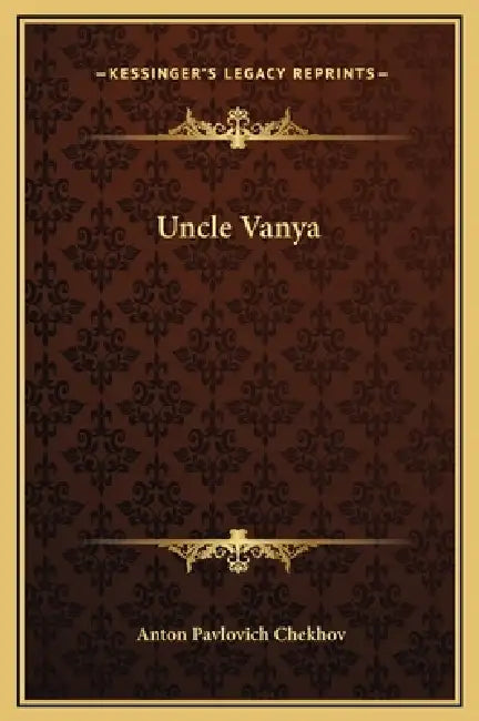 Uncle Vanya by Anton Pavlovich Chekhov