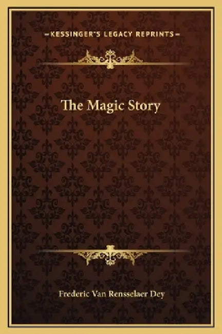 The Magic Story by Frederic Van Rensselaer Dey