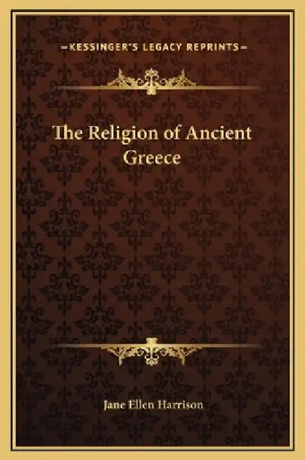 The Religion of Ancient Greece by Jane Ellen Harrison