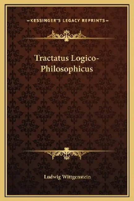 Tractatus Logico-Philosophicus by Ludwig Wittgenstein