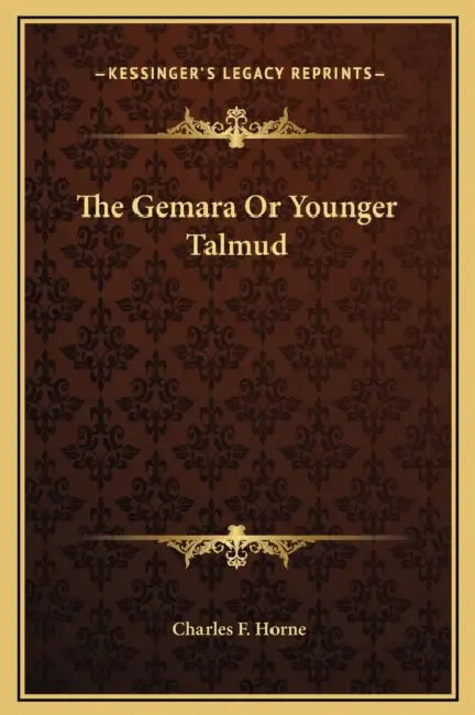 The Gemara Or Younger Talmud by Charles F. Horne