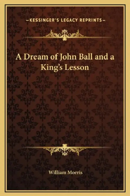 A Dream of John Ball and a King's Lesson by William Morris