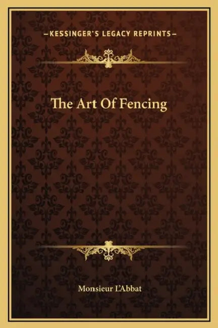 The Art Of Fencing by Monsieur L'Abbat