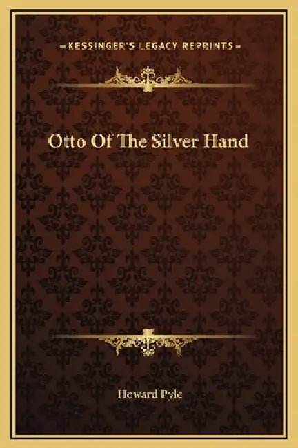 Otto Of The Silver Hand by Howard Pyle