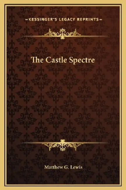 The Castle Spectre by Matthew G. Lewis