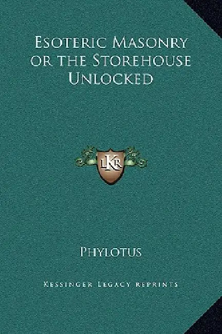 Esoteric Masonry or the Storehouse Unlocked by Phylotus