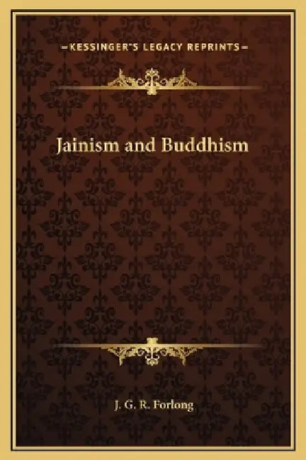 Jainism and Buddhism by J. G. R. Forlong
