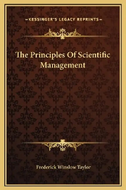 The Principles Of Scientific Management by Frederick Winslow Taylor