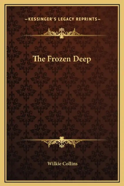 The Frozen Deep by Wilkie Collins