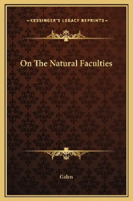 On The Natural Faculties by Galen