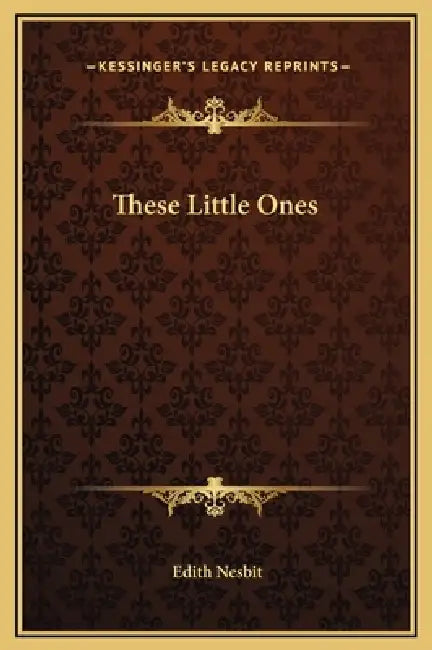 These Little Ones by Edith Nesbit