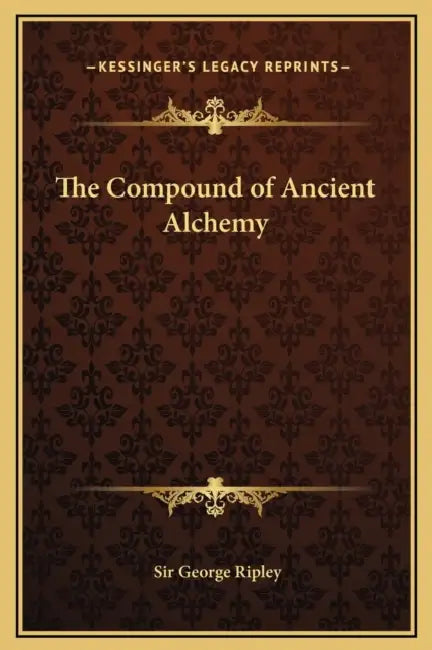 The Compound of Ancient Alchemy by George Ripley