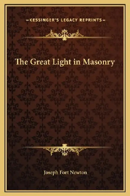 The Great Light in Masonry by Joseph Fort Newton