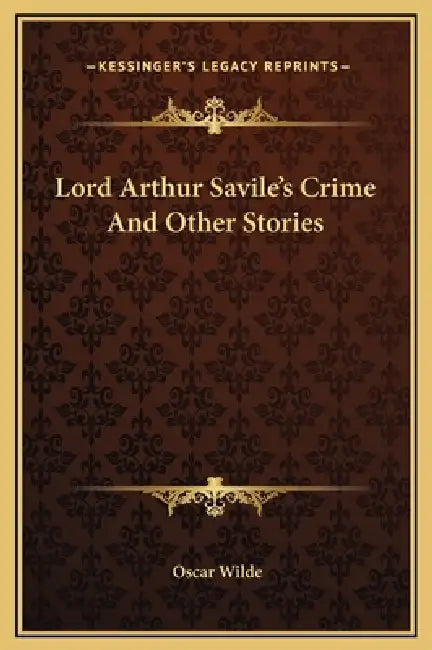 Lord Arthur Savile's Crime And Other Stories by Oscar Wilde