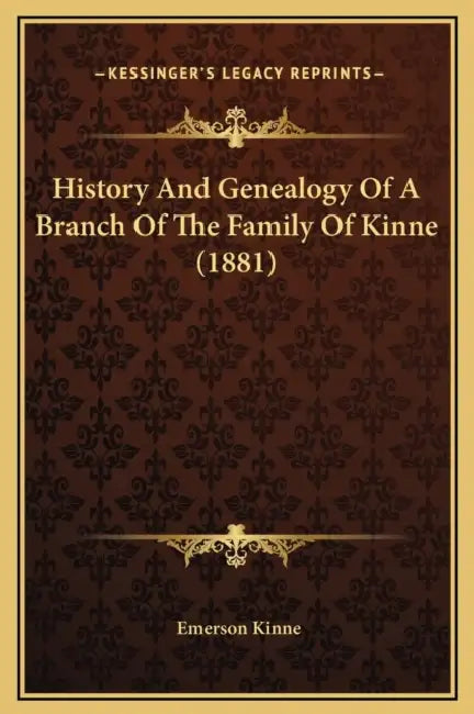 History And Genealogy Of A Branch Of The Family Of Kinne (1881) by Emerson Kinne