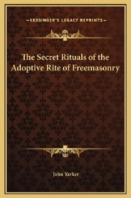 The Secret Rituals of the Adoptive Rite of Freemasonry (9781169240902 ...