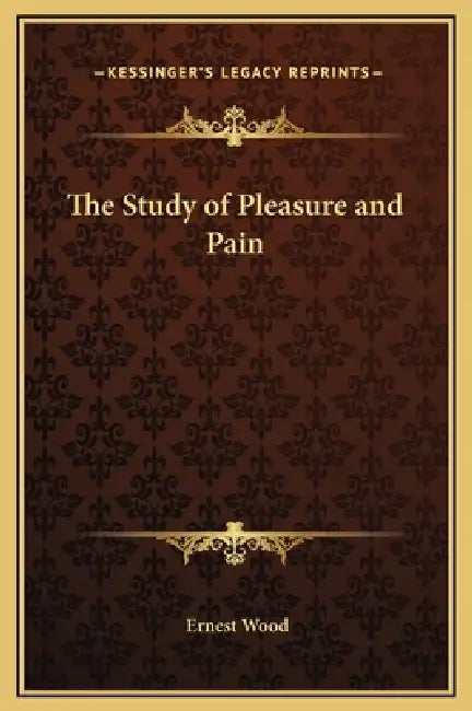 The Study of Pleasure and Pain by Ernest Wood