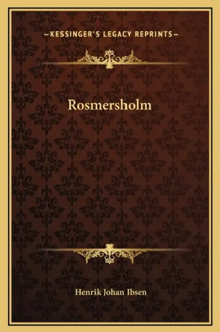 Rosmersholm by Henrik Johan Ibsen