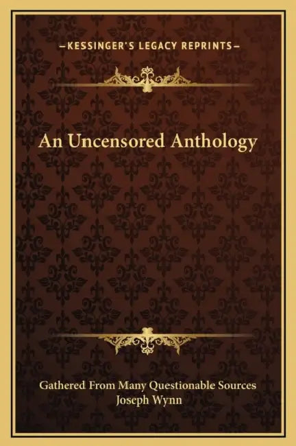 An Uncensored Anthology by Gathered from Many Questionable Sources, Joseph Wynn