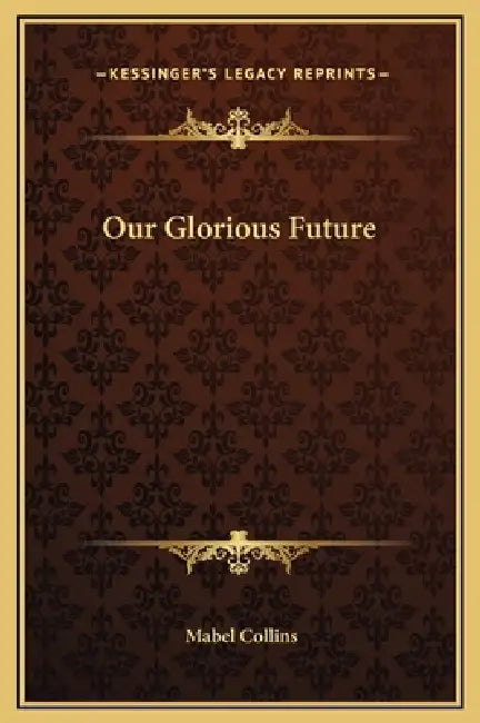 Our Glorious Future by Mabel Collins
