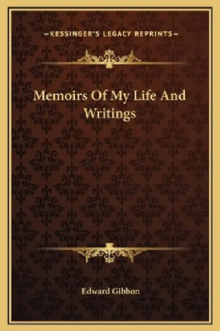 Memoirs Of My Life And Writings by Edward Gibbon